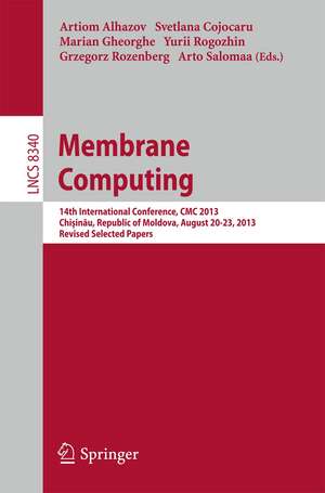 Membrane Computing: 14th International Conference, CMC 2013, Chişinău, Republic of Moldova, August 20-23, 2013, Revised Selected Papers de Artiom Alhazov