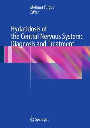 Hydatidosis of the Central Nervous System: Diagnosis and Treatment de Mehmet Turgut