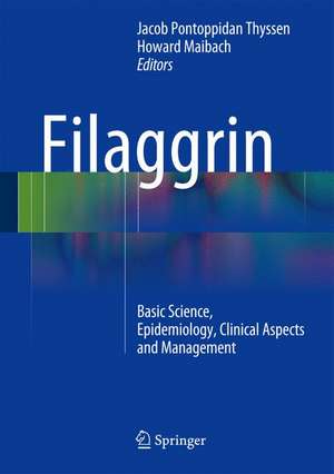 Filaggrin: Basic Science, Epidemiology, Clinical Aspects and Management de Jacob P. Thyssen