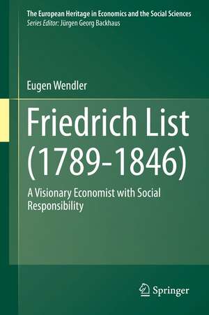 Friedrich List (1789-1846): A Visionary Economist with Social Responsibility de Eugen Wendler