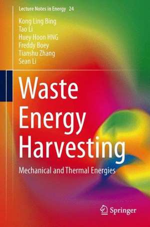 Waste Energy Harvesting: Mechanical and Thermal Energies de Ling Bing Kong