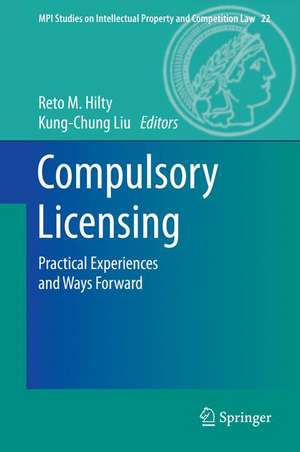 Compulsory Licensing: Practical Experiences and Ways Forward de Reto M. Hilty