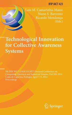 Technological Innovation for Collective Awareness Systems: 5th IFIP WG 5.5/SOCOLNET Doctoral Conference on Computing, Electrical and Industrial Systems, DoCEIS 2014, Costa de Caparica, Portugal, April 7-9, 2014, Proceedings de Luis M. Camarinha-Matos