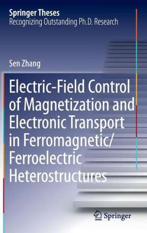 Electric-Field Control of Magnetization and Electronic Transport in Ferromagnetic/Ferroelectric Heterostructures de Sen Zhang