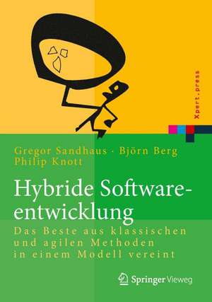 Hybride Softwareentwicklung: Das Beste aus klassischen und agilen Methoden in einem Modell vereint de Björn Berg