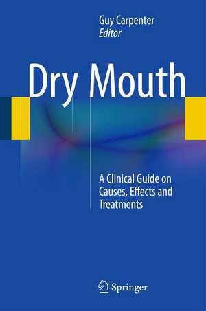 Dry Mouth: A Clinical Guide on Causes, Effects and Treatments de Guy Carpenter