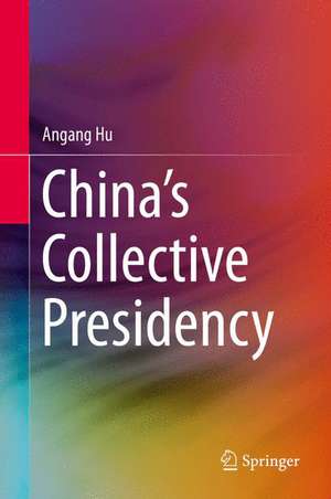 China’s Collective Presidency de Angang Hu