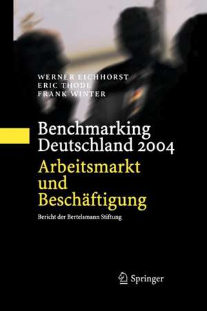 Benchmarking Deutschland 2004: Arbeitsmarkt und Beschäftigung Bericht der Bertelsmann Stiftung de Werner Eichhorst