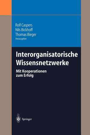 Interorganisatorische Wissensnetzwerke: Mit Kooperationen zum Erfolg de Rolf Caspers