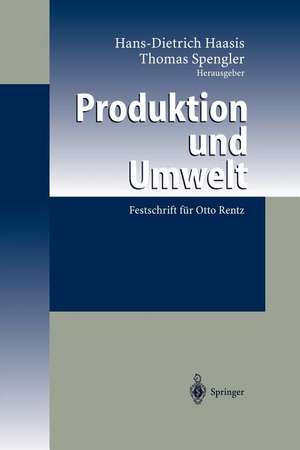 Produktion und Umwelt: Festschrift für Otto Rentz de Hans-Dietrich Haasis