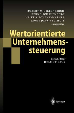 Wertorientierte Unternehmenssteuerung: Festschrift für Helmut Laux de Robert M. Gillenkirch