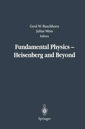 Fundamental Physics — Heisenberg and Beyond: Werner Heisenberg Centennial Symposium “Developments in Modern Physics” de Gerd W. Buschhorn