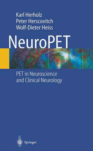 NeuroPET: Positron Emission Tomography in Neuroscience and Clinical Neurology de K. Herholz