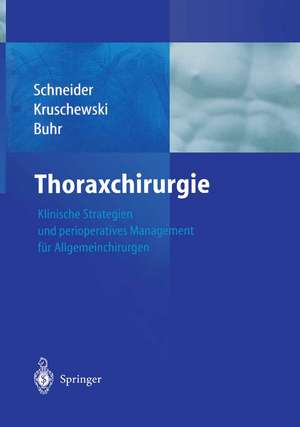 Thoraxchirurgie: Klinische Strategien und perioperatives Management für Allgemeinchirurgen de P. Schneider