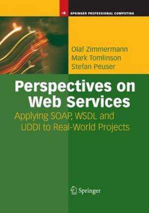 Perspectives on Web Services: Applying SOAP, WSDL and UDDI to Real-World Projects de Olaf Zimmermann