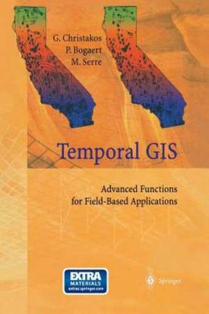 Temporal GIS: Advanced Functions for Field-Based Applications de George Christakos