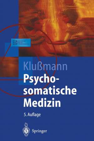 Psychosomatische Medizin: Ein Kompendium für alle medizinischen Teilbereiche de M. Ackenheil