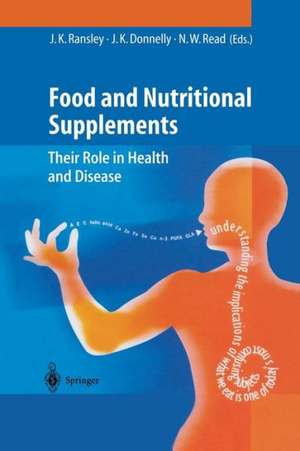 Food and Nutritional Supplements: Their Role in Health and Disease de J.K. Ransley