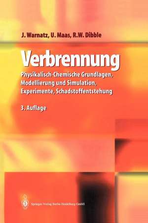 Verbrennung: Physikalisch-Chemische Grundlagen, Modellierung und Simulation, Experimente, Schadstoffentstehung de J. Warnatz