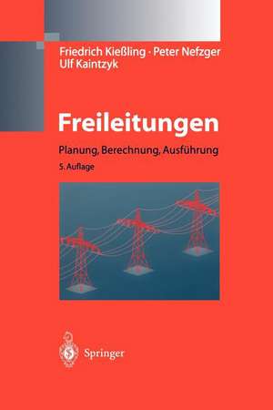 Freileitungen: Planung, Berechnung, Ausführung de F. Kießling