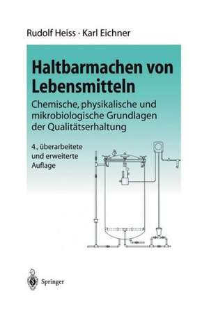 Haltbarmachen von Lebensmitteln: Chemische, physikalische und mikrobiologische Grundlagen der Qualitätserhaltung de R. Heiss