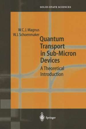 Quantum Transport in Submicron Devices: A Theoretical Introduction de Wim Magnus