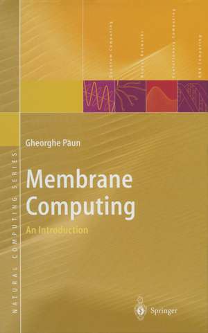 Membrane Computing: An Introduction de Gheorghe Paun