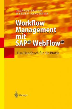 Workflow Management mit SAP® WebFlow®: Das Handbuch für die Praxis de Markus Brahm