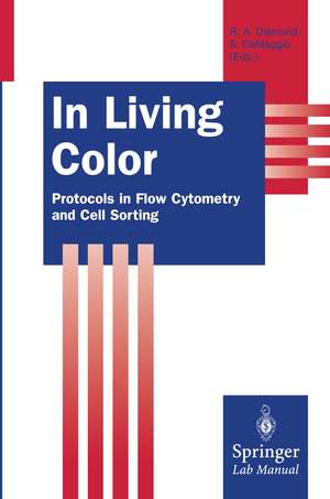 In Living Color: Protocols in Flow Cytometry and Cell Sorting de Rochelle A. Diamond