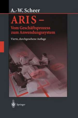 ARIS — Vom Geschäftsprozess zum Anwendungssystem de August-Wilhelm Scheer