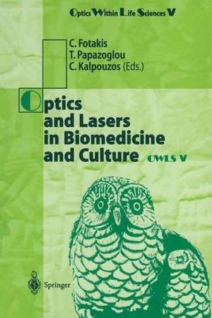 Optics and Lasers in Biomedicine and Culture: Contributions to the Fifth International Conference on Optics Within Life Scienes OWLS V Crete, 13–16 October 1998 de C. Fotakis