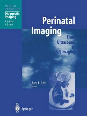 Perinatal Imaging: From Ultrasound to MR Imaging de Fred E. Avni