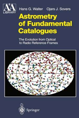 Astrometry of Fundamental Catalogues: The Evolution from Optical to Radio Reference Frames de Hans G. Walter