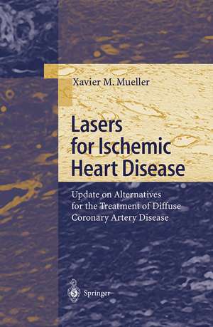 Lasers for Ischemic Heart Disease: Update on Alternatives for the Treatment of Diffuse Coronary Artery Disease de Xavier M. Mueller