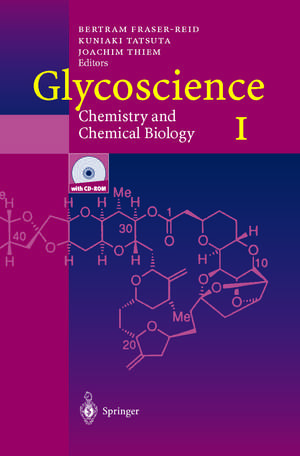 Glycoscience: Chemistry and Chemical Biology I–III de Bertram O. Fraser-Reid