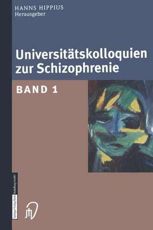 Universitätskolloquien zur Schizophrenie: Band 1 de Hanns Hippius