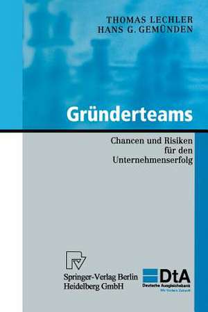 Gründerteams: Chancen und Risiken für den Unternehmenserfolg de Thomas Lechler