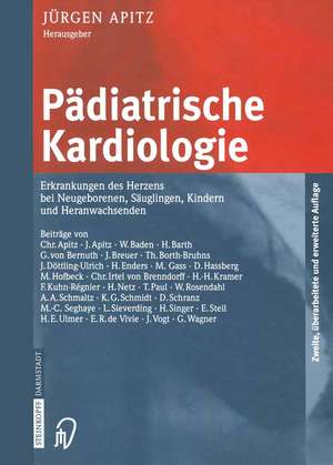 Pädiatrische Kardiologie: Erkrankungen des Herzens bei Neugeborenen, Säuglingen, Kindern und Heranwachsenden de Jürgen Apitz