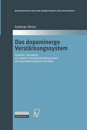 Das dopaminerge Verstärkungssystem: Funktion, Interaktion mit anderen Neurotransmittersystemen und psychopathologische Korrelate de Andreas Heinz