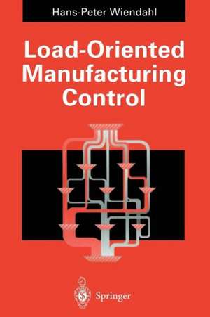 Load-Oriented Manufacturing Control de Hans-Peter Wiendahl