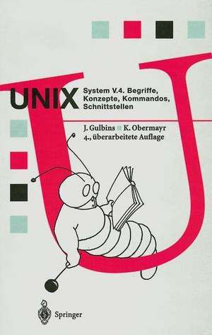 UNIX System V.4: Begriffe, Konzepte, Kommandos, Schnittstellen de Jürgen Gulbins