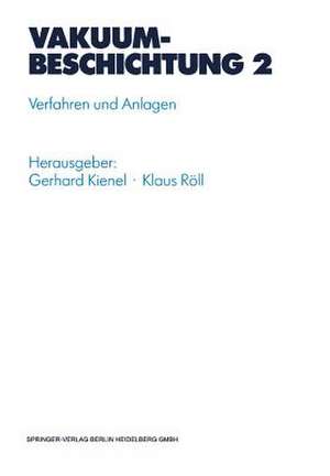 Vakuumbeschichtung: Verfahren und Anlagen de Gerard Kienel