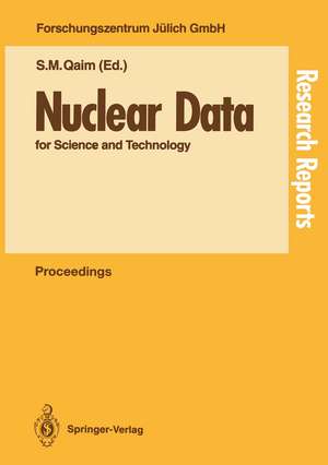 Nuclear Data for Science and Technology: Proceedings of an International Conference, held at the Forschungszentrum Jülich, Fed. Rep. of Germany, 13–17 May 1991 de Syed M. Qaim