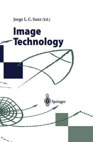 Image Technology: Advances in Image Processing, Multimedia and Machine Vision de Jorge L.C. Sanz