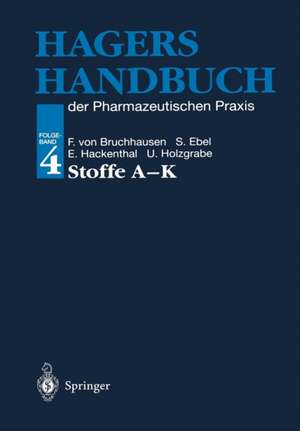 Hagers Handbuch der Pharmazeutischen Praxis: Folgeband 4: Stoffe A-K de Franz v. Bruchhausen