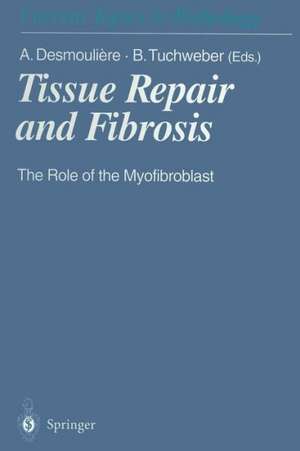 Tissue Repair and Fibrosis: The Role of the Myofibroblast de Alexis Desmouliere