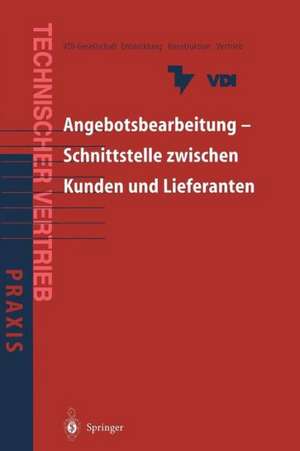 Angebotsbearbeitung — Schnittstelle zwischen Kunden und Lieferanten: Kundenorientierte Angebotsbearbeitung für Investitionsgüter und industrielle Dienstleistungen de Entwicklung-Konstruktion-Vertrieb VDI