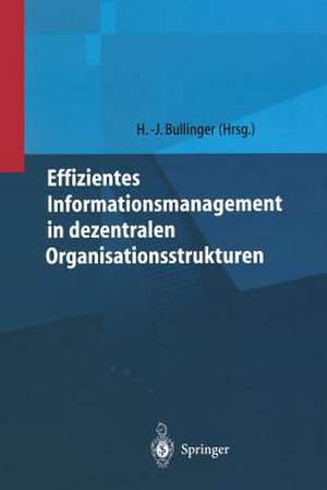 Effizientes Informationsmanagement in dezentralen Organisationsstrukturen de Hans-Jörg Bullinger