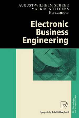 Electronic Business Engineering: 4.Internationale Tagung Wirtschaftsinformatik 1999 de August-Wilhelm Scheer