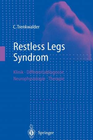 Restless Legs Syndrom: Klinik, Differentialdiagnose, Neurophysiologie, Therapie de Claudia Trenkwalder